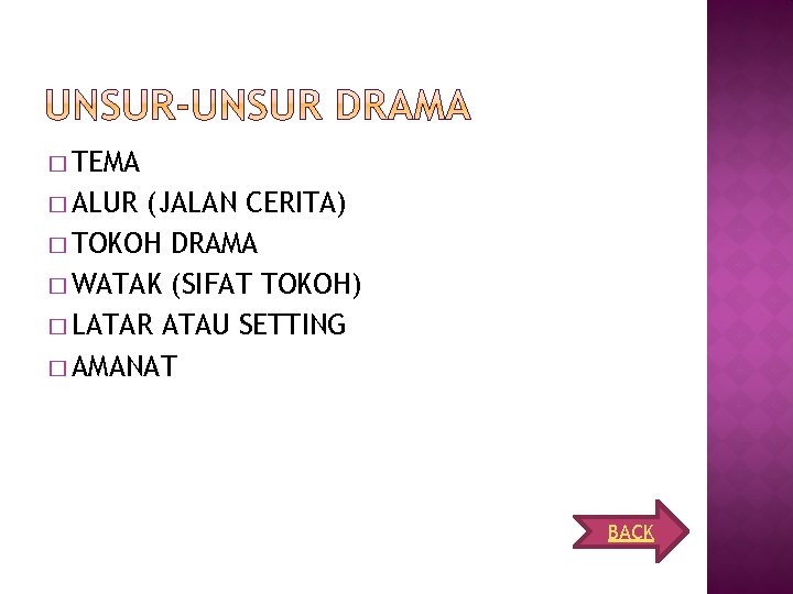 � TEMA � ALUR (JALAN CERITA) � TOKOH DRAMA � WATAK (SIFAT TOKOH) � � TEMA � ALUR (JALAN CERITA) � TOKOH DRAMA � WATAK (SIFAT TOKOH) �