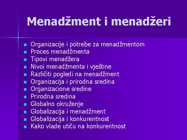Menadžment i menadžeri n n n Organizacije i potrebe za menadžmentom Proces menadžmenta Tipovi Menadžment i menadžeri n n n Organizacije i potrebe za menadžmentom Proces menadžmenta Tipovi