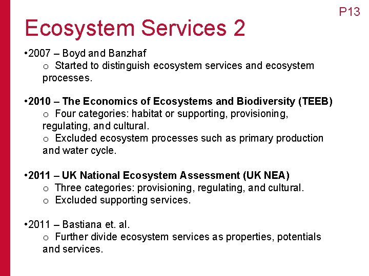 Ecosystem Services 2 • 2007 – Boyd and Banzhaf o Started to distinguish ecosystem