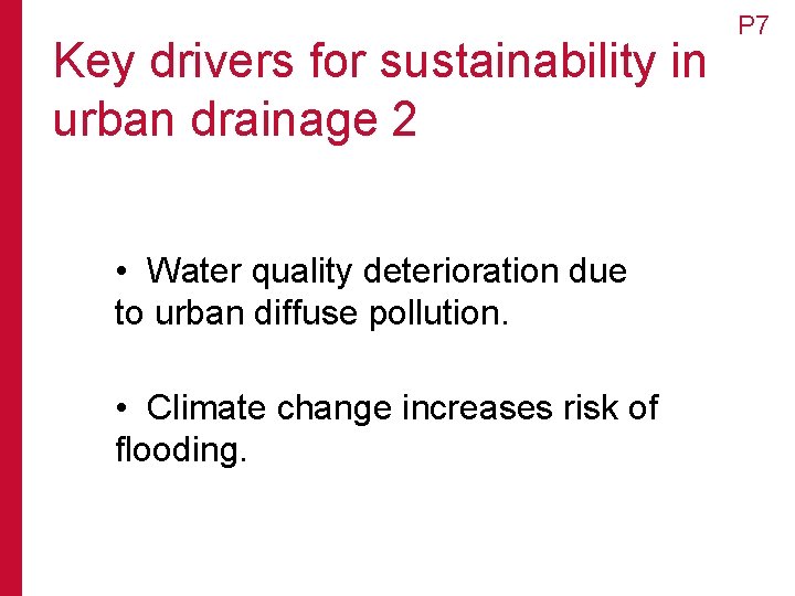 Key drivers for sustainability in urban drainage 2 • Water quality deterioration due to