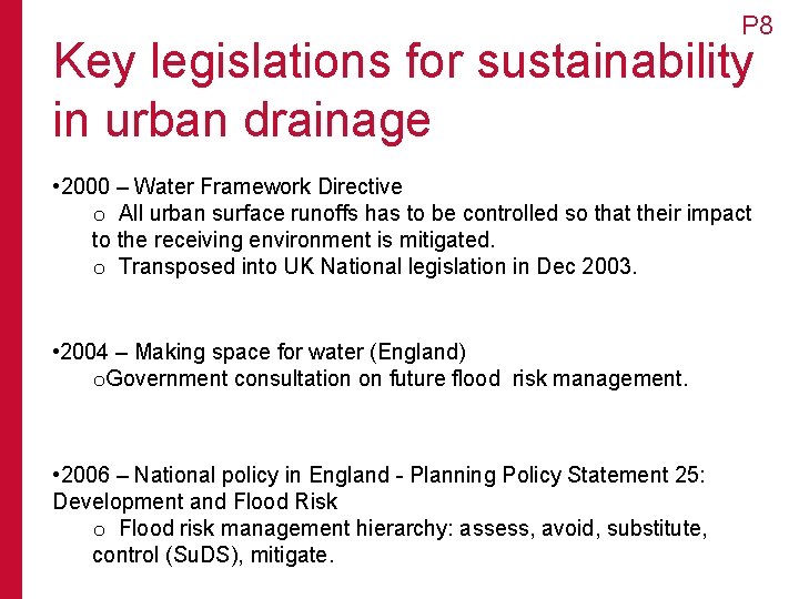 P 8 Key legislations for sustainability in urban drainage • 2000 – Water Framework