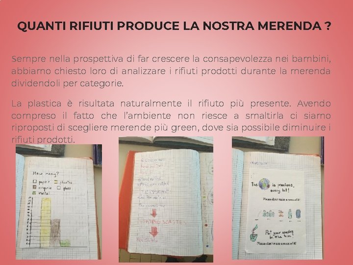 QUANTI RIFIUTI PRODUCE LA NOSTRA MERENDA ? Sempre nella prospettiva di far crescere la