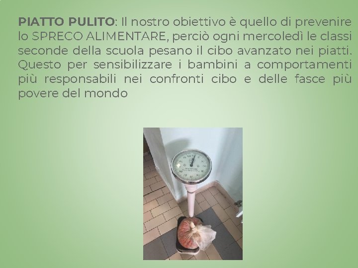 PIATTO PULITO: Il nostro obiettivo è quello di prevenire lo SPRECO ALIMENTARE, perciò ogni