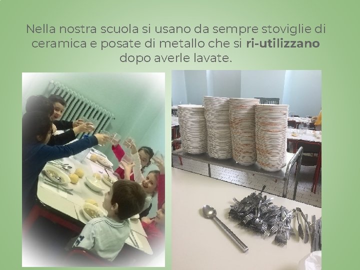 Nella nostra scuola si usano da sempre stoviglie di ceramica e posate di metallo