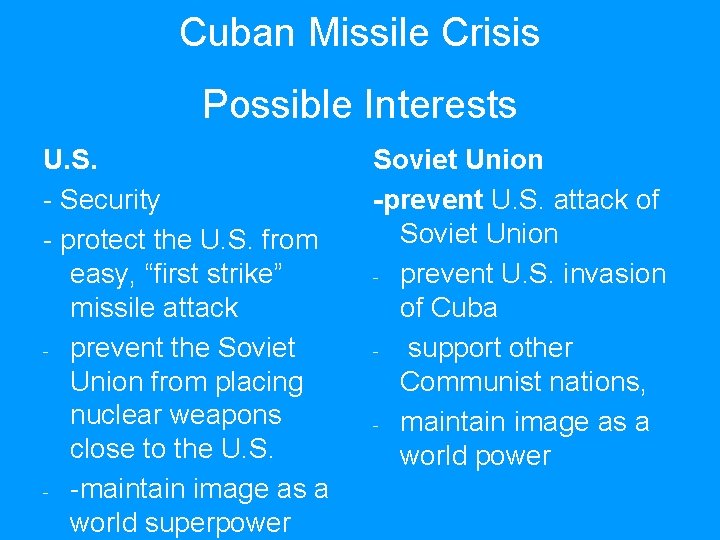 Cuban Missile Crisis Possible Interests U. S. - Security - protect the U. S.