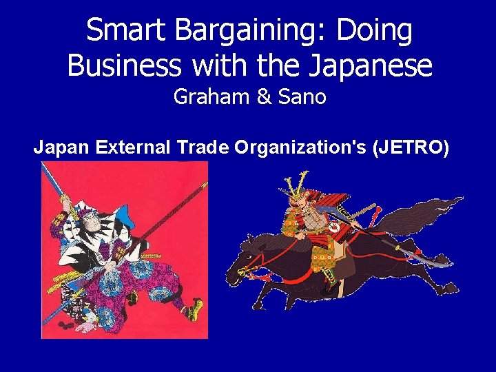 Smart Bargaining: Doing Business with the Japanese Graham & Sano Japan External Trade Organization's