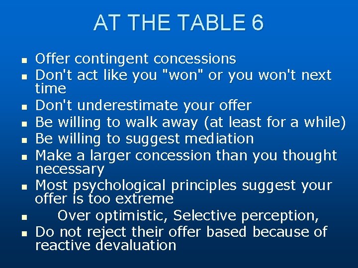 AT THE TABLE 6 n n n n n Offer contingent concessions Don't act