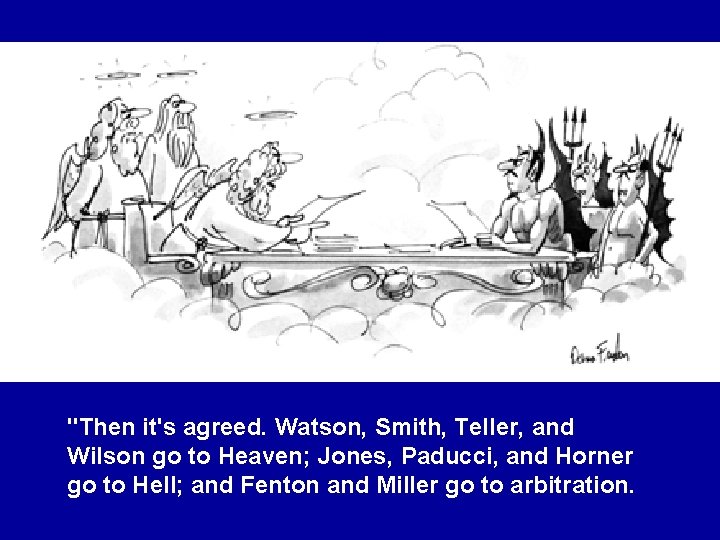"Then it's agreed. Watson, Smith, Teller, and Wilson go to Heaven; Jones, Paducci, and