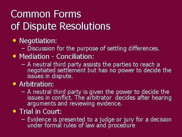 Common Forms of Dispute Resolutions • Negotiation: – Discussion for the purpose of settling