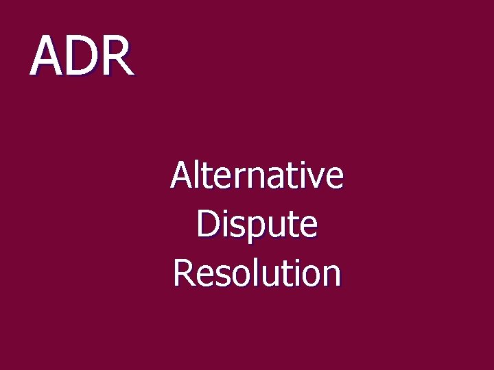 ADR Alternative Dispute Resolution 