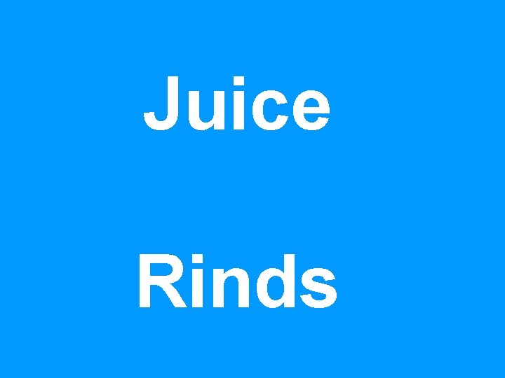 Juice Rinds 