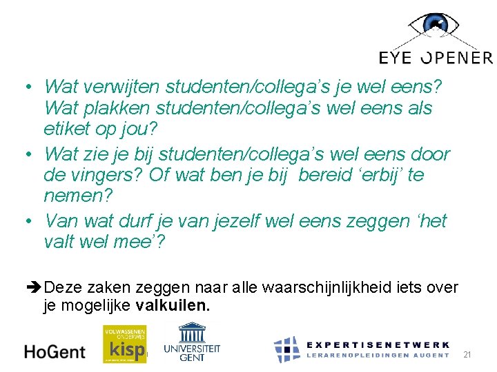  • Wat verwijten studenten/collega’s je wel eens? Wat plakken studenten/collega’s wel eens als