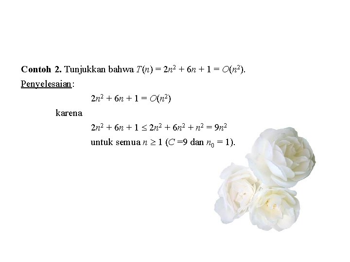 Contoh 2. Tunjukkan bahwa T(n) = 2 n 2 + 6 n + 1