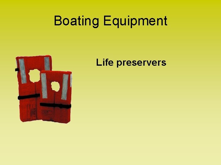 Boating Equipment Life preservers 