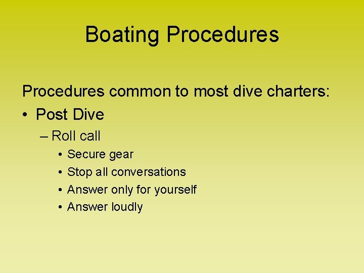 Boating Procedures common to most dive charters: • Post Dive – Roll call •