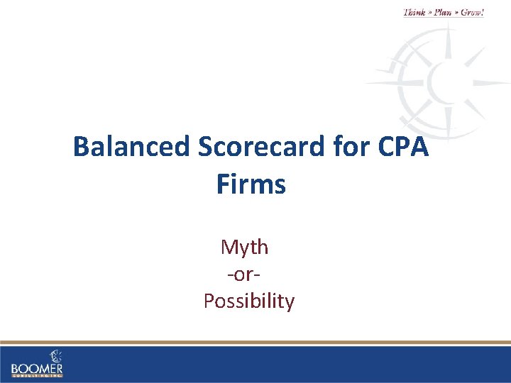 Balanced Scorecard for CPA Firms Myth -or. Possibility 