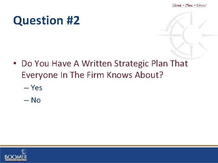 Question #2 • Do You Have A Written Strategic Plan That Everyone In The