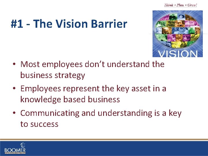 #1 - The Vision Barrier • Most employees don’t understand the business strategy •