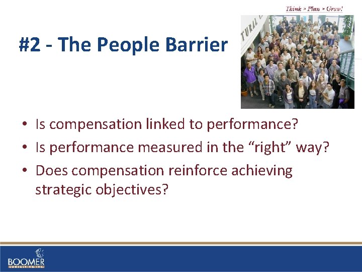 #2 - The People Barrier • Is compensation linked to performance? • Is performance