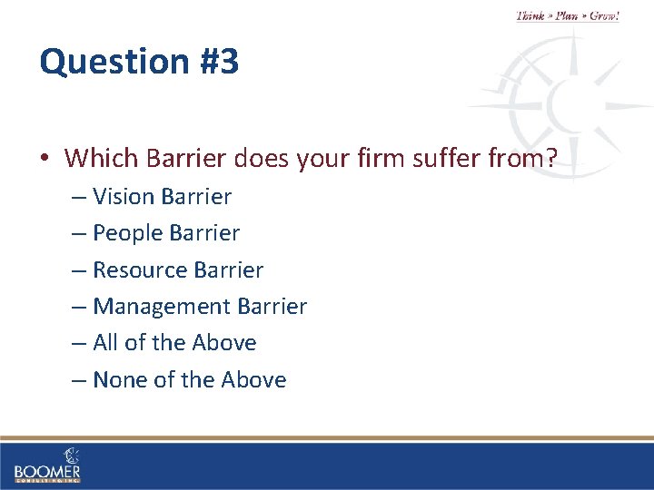 Question #3 • Which Barrier does your firm suffer from? – Vision Barrier –
