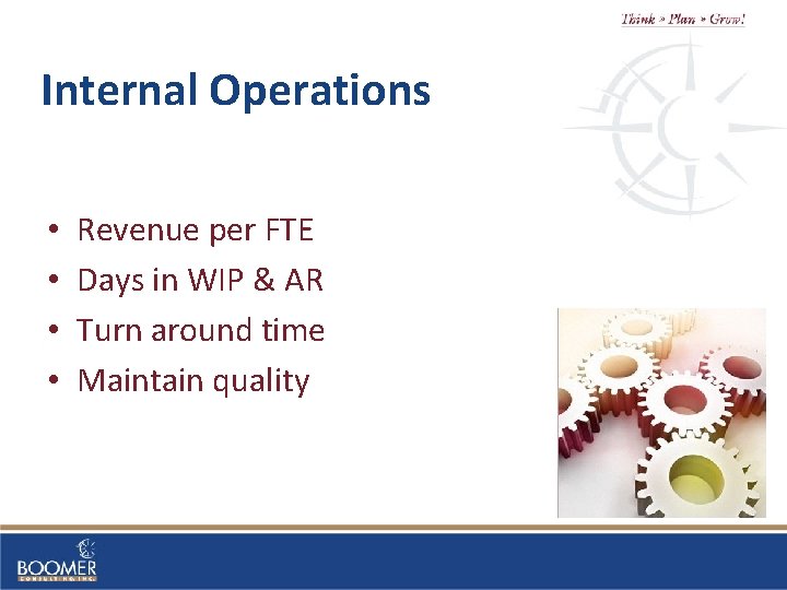 Internal Operations • • Revenue per FTE Days in WIP & AR Turn around