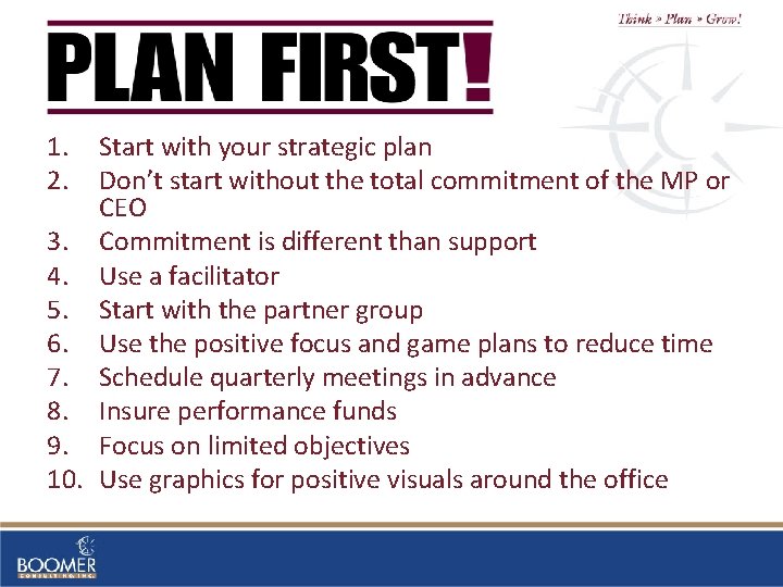 1. 2. Start with your strategic plan Don’t start without the total commitment of
