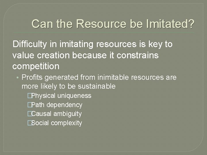 Can the Resource be Imitated? Difficulty in imitating resources is key to value creation