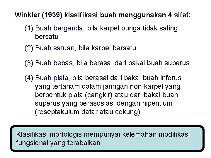 Winkler (1939) klasifikasi buah menggunakan 4 sifat: (1) Buah berganda, bila karpel bunga tidak