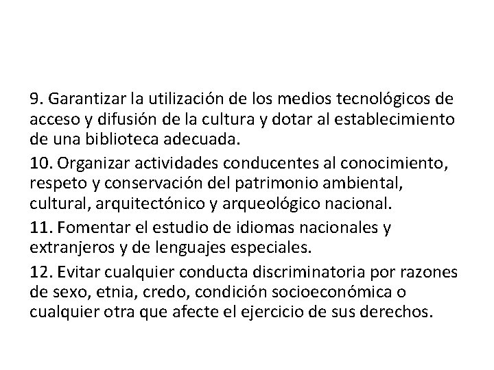 9. Garantizar la utilización de los medios tecnológicos de acceso y difusión de la