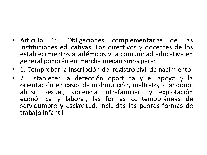  • Artículo 44. Obligaciones complementarias de las instituciones educativas. Los directivos y docentes