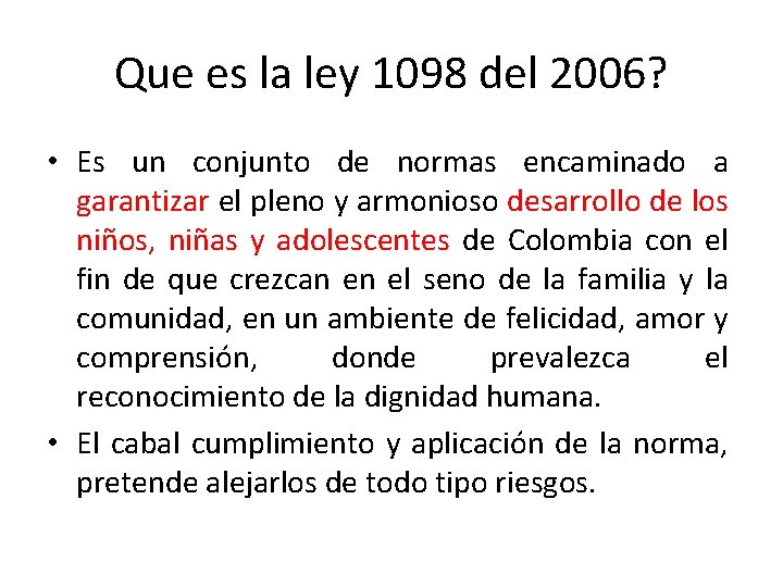 Que es la ley 1098 del 2006? • Es un conjunto de normas encaminado