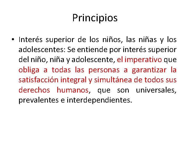 Principios • Interés superior de los niños, las niñas y los adolescentes: Se entiende