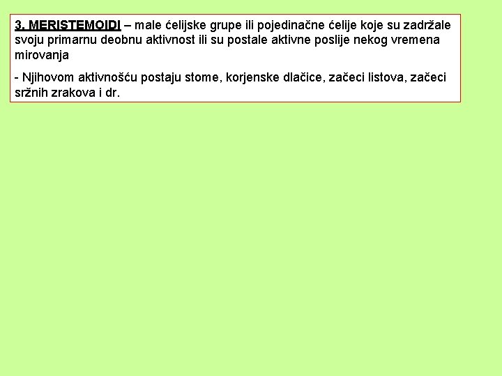 3. MERISTEMOIDI – male ćelijske grupe ili pojedinačne ćelije koje su zadržale svoju primarnu