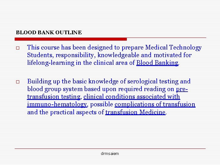 BLOOD BANK OUTLINE o This course has been designed to prepare Medical Technology Students,
