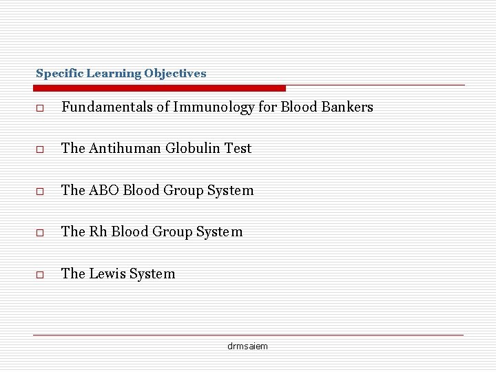 Specific Learning Objectives o Fundamentals of Immunology for Blood Bankers o The Antihuman Globulin