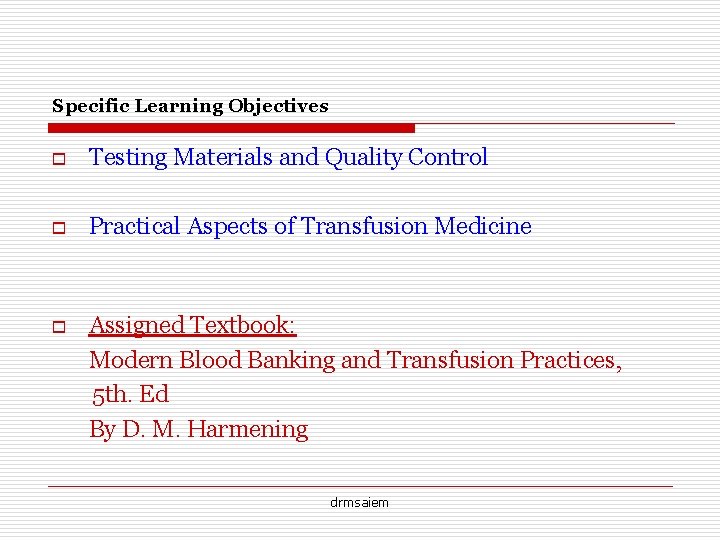 Specific Learning Objectives o Testing Materials and Quality Control o Practical Aspects of Transfusion