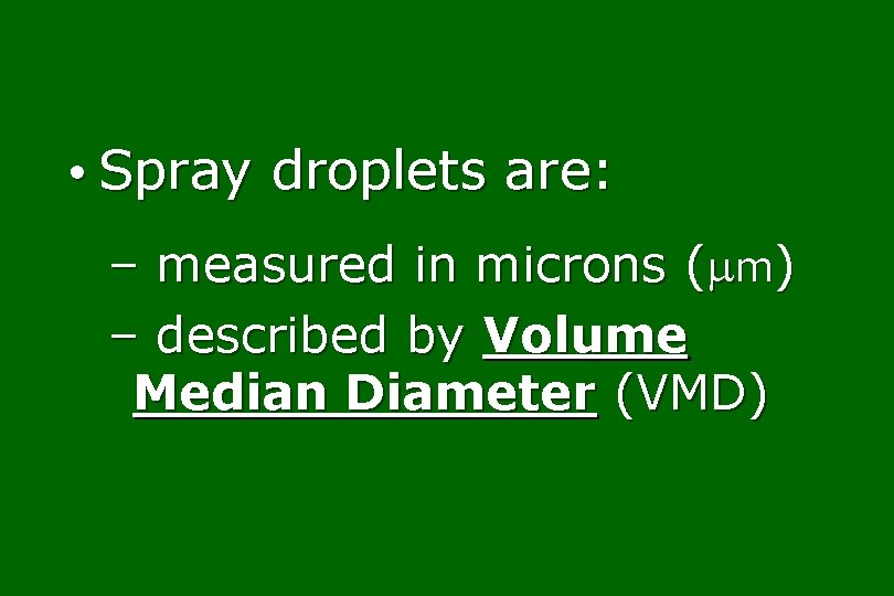  • Spray droplets are: – measured in microns ( m) – described by