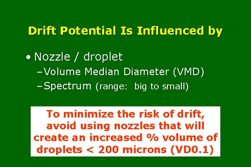 Drift Potential Is Influenced by • Nozzle / droplet – Volume Median Diameter (VMD)