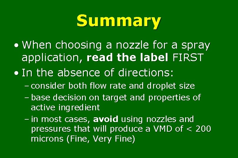Summary • When choosing a nozzle for a spray application, read the label FIRST