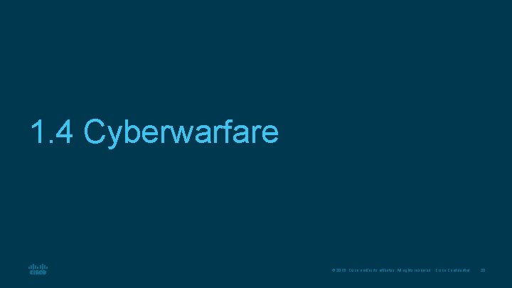 1. 4 Cyberwarfare © 2016 Cisco and/or its affiliates. All rights reserved. Cisco Confidential