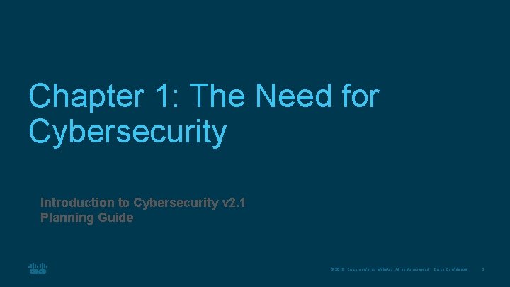 Chapter 1: The Need for Cybersecurity Introduction to Cybersecurity v 2. 1 Planning Guide