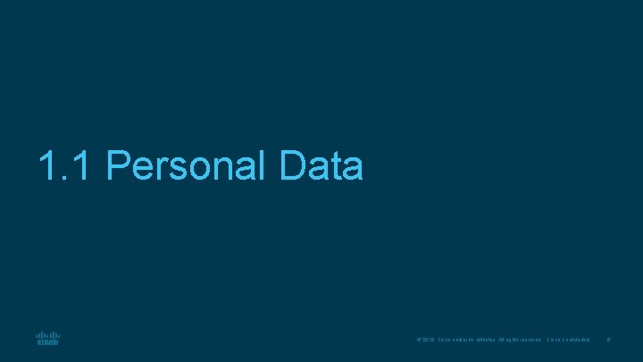 1. 1 Personal Data © 2016 Cisco and/or its affiliates. All rights reserved. Cisco