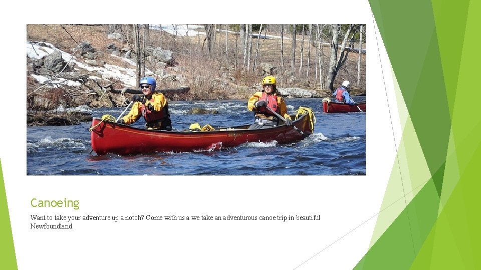 Canoeing Want to take your adventure up a notch? Come with us a we