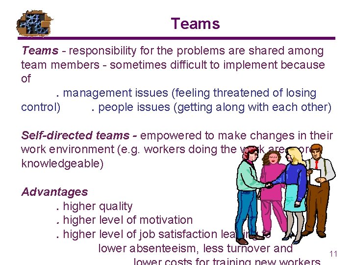 Teams - responsibility for the problems are shared among team members - sometimes difficult