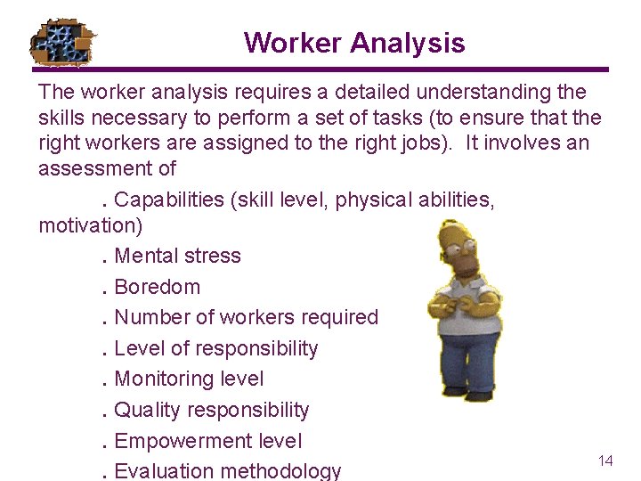 Worker Analysis The worker analysis requires a detailed understanding the skills necessary to perform