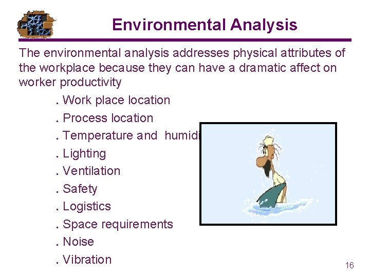 Environmental Analysis The environmental analysis addresses physical attributes of the workplace because they can