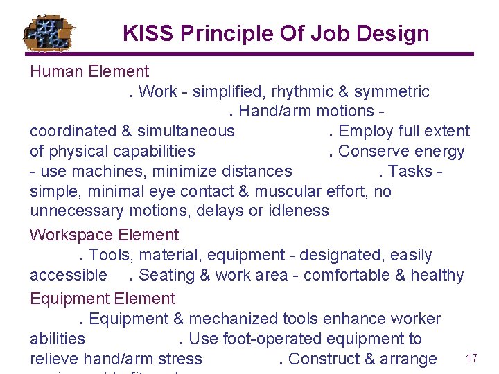 KISS Principle Of Job Design Human Element. Work - simplified, rhythmic & symmetric. Hand/arm KISS Principle Of Job Design Human Element. Work - simplified, rhythmic & symmetric. Hand/arm