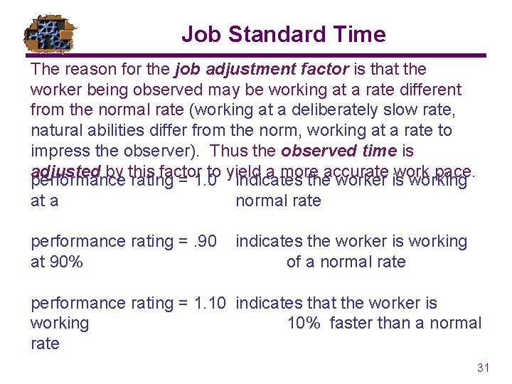 Job Standard Time The reason for the job adjustment factor is that the worker Job Standard Time The reason for the job adjustment factor is that the worker