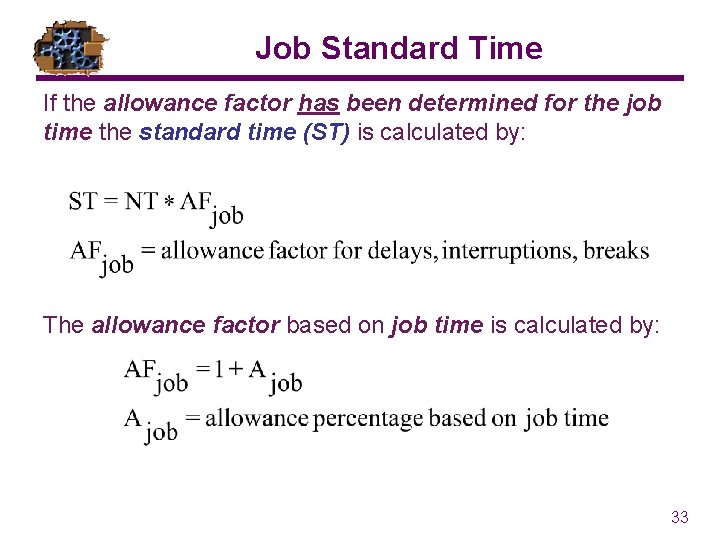 Job Standard Time If the allowance factor has been determined for the job time