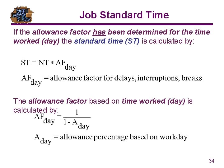 Job Standard Time If the allowance factor has been determined for the time worked